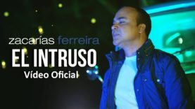 Zacarías Ferreira – El intruso (Vídeo Oficial, ESTRENO)