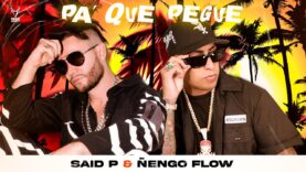 Said P. FT Ñengo Flow – Pa Que Pegue (Video Oficial)