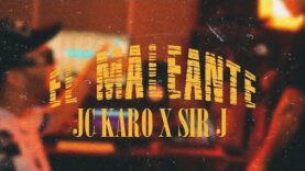 SIR J  x JC KARO – EL MALEANTE